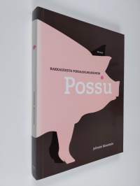 Possu : rakkaudesta porsaanliharuokiin