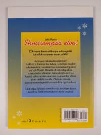 Ihmisempää eloa : kokeneen ihmistarkkaajan näkemyksiä taivalluksestamme maan päällä