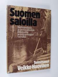 Suomen saloilla : kertomuksia ja perimätietoa savotoilta ja uittopurojen varsilta