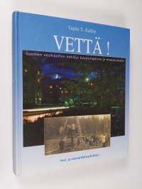 Vettä! : Suomen vesihuollon kehitys kaupungeissa ja maaseudulla