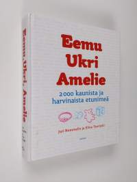 Eemu, Ukri, Amelie : 2000 kaunista ja harvinaista etunimeä