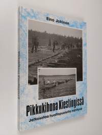 Pikkukihona Kiestingissä : jatkosotaa huoltopuolelta nähtynä