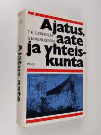 Ajatus, aate ja yhteiskunta : länsimaisten aatteiden ja tieteitten, poliittisten ja yhteiskunnallisten järjestelmien vuorovaikutus antiikista nykyaikaan