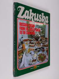 Zakuska : Russian cuisine from the Arctic Ocean to the Caucasus