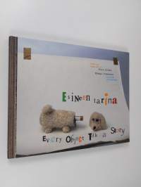 Esineen tarina = Every object tells a story