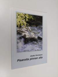 Pisaroita pinnan alta (signeerattu, tekijän omiste)