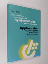 Ammattikorkeakouluopetuksen syntyvaiheet Keski-Pohjanmaalla = Uppkomsten av yrkeshögskoleundervisning i Mellersta Österbotten