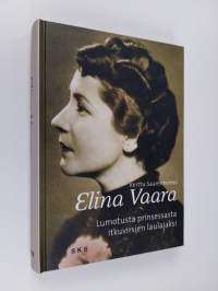 Elina Vaara : lumotusta prinsessasta itkuvirsien laulajaksi