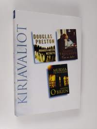 Kirjavaliot - Preston, Douglas : Muinaisen aarteen metsästys / Trollope, Joanna : Vain me kaksi / O&#039;Brien, Martin : Murha Provencessa (ERINOMAINEN)