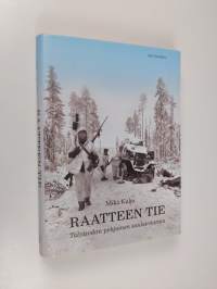 Raatteen tie : talvisodan pohjoinen sankaritarina