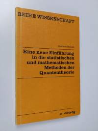 Eine neue Einführung in die statischen und mathematischen methoden der quantentheorie