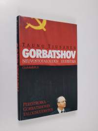 Gorbatshov - neuvostotalouden uudistaja : perestroika - Gorbatshovin talousuudistus