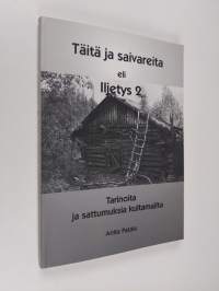 Täitä ja saivareita eli Iljetys 2 : tarinoita ja sattumuksia kultamailta (signeerattu)