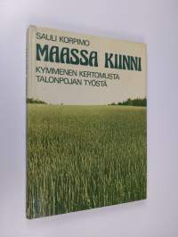 Maassa kiinni : kymmenen kertomusta talonpojan työstä