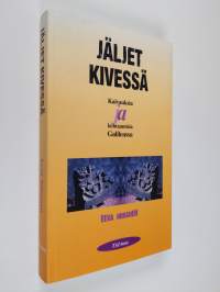 Jäljet kivessä : kaivauksia ja kohtaamisia Galileassa - Kaivauksia ja kohtaamisia Galileassa