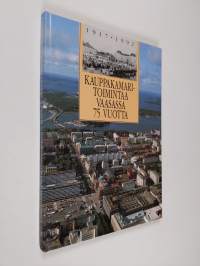 Kauppakamaritoimintaa Vaasassa 75 vuotta = Handelskammarverksamhet i Vasa 75 år = 75 years of the Vaasa Chamber of commerce