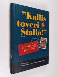 Kallis toveri Stalin : Komintern ja Suomi