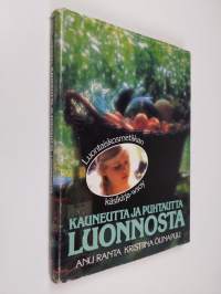 Kauneutta ja puhtautta luonnosta : luontaiskosmetiikan käsikirja