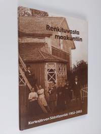 Renkituvasta maakuntiin : Kortesjärven säästöpankki 1902-2002