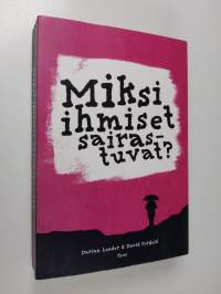 Miksi ihmiset sairastuvat