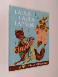 Laula laula lapseni : 44 lastenlaulua