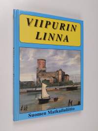 Wiipurin linna : sen vaiheet ja nähtävyydet