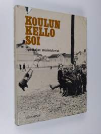 Koulun kello soi : opettajat muistelevat