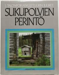 Sukupolvien perintö 1-2 : Talonpoikaiskulttuurin juuret ; Talonpoikaiskulttuurin kasvu. (Kansanperinne)