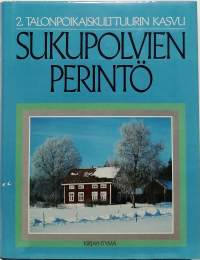 Sukupolvien perintö 1-2 : Talonpoikaiskulttuurin juuret ; Talonpoikaiskulttuurin kasvu. (Kansanperinne)