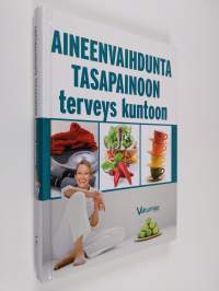 Aineenvaihdunta tasapainoon, terveys kuntoon