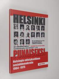 Helsinki punaiseksi : Helsingin edistyksellinen sosialidemokratia 1964 - 1975