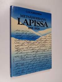 Metsäherrana Lapissa 1891-1926 : metsänhoitajan muistelmia