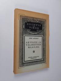 Arvojen ja välineitten maailma : eetillis-idealistinen maailmantarkastelukoe (lukematon)