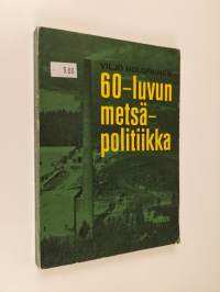 60-luvun metsäpolitiikka