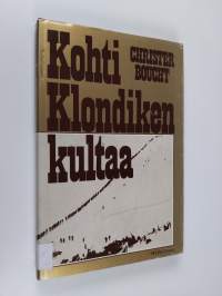 Kohti Klondiken kultaa (signeerattu, tekijän omiste)