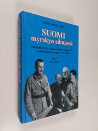 Suomi myrskyn silmässä : Marsalkka C.G.E. Mannerheimin kansion S-32 salaiset asiakirjat vuosilta 1932-1949, Osa 1 - 1932-1940