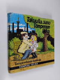 Takuulla, sano Tampereen likka : tamperelaisia kaskuja