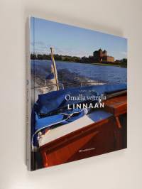 Omalla veneellä linnaan : 12 + 1 suomalaista historiallista linnaa ja kuinka pääset niihin veneellä (ERINOMAINEN)