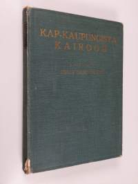 Kap-kaupungista Kairoon : kertomus historiallisesta automatkasta