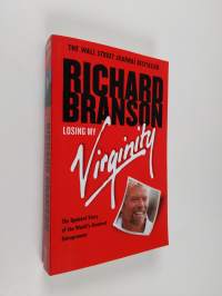 Losing My Virginity - How I&#039;ve Survived, Had Fun, and Made a Fortune Doing Business My Way (ERINOMAINEN)