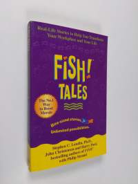 Fish Tales: Real-Life Stories to Help You Transform Your Workplace and Your Life