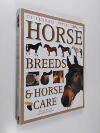 The Ultimate Encyclopedia of Horse Breeds &amp; Horse Care