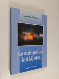 Luontopolun kulkijoita : eränovelleja luonnosta ja ihmisestä