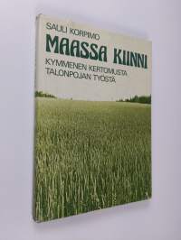 Maassa kiinni : kymmenen kertomusta talonpojan työstä