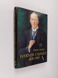 Werner Cajanus 1878-1919 : suomalainen metsäntutkija ja diplomaatti