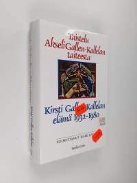 Taistelu Akseli Gallen-Kallelan taiteesta : Kirsti Gallen-Kallelan elämä 1932-1980