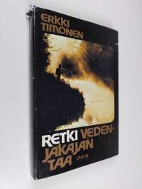 Retki vedenjakajan taa : eräretkiä napapiirin tuntumassa