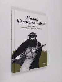 Linnan hirmuinen isäntä : Aleksis Kiven Seitsemän veljeksen tarinoit