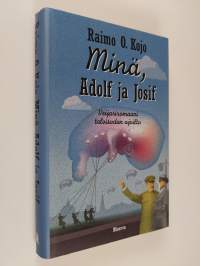 Minä, Adolf ja Josif : veijariromaani talvisodan ajoilta