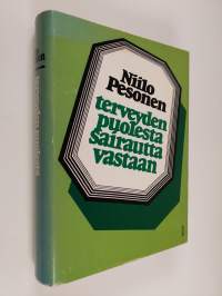 Terveyden puolesta - sairautta vastaan : terveyden- ja sairaanhoito Suomessa 1800- ja 1900-luvulla